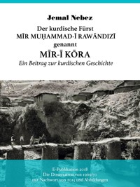 Der kurdische Fürst MĪR MUHAMMAD AL-RAWĀNDIZĪ genannt MĪR-Ī KŌRA - Jemal Nebez - ebook