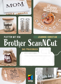 Plotten mit dem Brother ScanNCut - Jeannine Christian - ebook