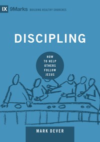 Discipling - Mark Dever - ebook
