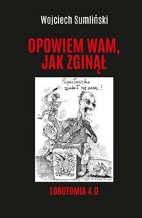 Opowiem Wam jak zginął - Wojciech Sumliński - książka