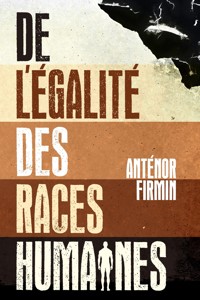 De l'égalité des races humaines - Anténor Firmin - ebook