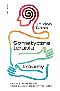 Somatyczna terapia traumy - Dann Jordan - książka