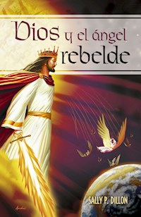 Dios y el ángel rebelde - Sally Pierson Dillon - ebook