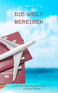 Die Welt bereisen - Mareike W. - ebook