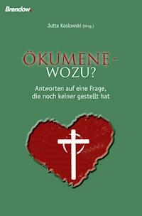 Ökumene - wozu? - Jutta Koslowski - ebook