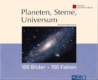 Planeten, Sterne, Universum: 100 Bilder - 100 Fakten - Bernhard Mackowiak - ebook