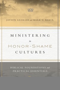 Ministering in Honor-Shame Cultures - Jayson Georges - ebook