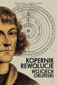Kopernik. Rewolucje - Wojciech Orliński - książka