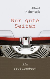 Nur gute Seiten - Alfred Habersack - ebook