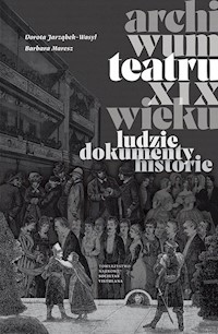 Archiwum teatru XIX wieku - Jarząbek-Wasyl Dorota, Maresz Barbara - książka