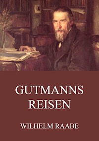 Gutmanns Reisen - Wilhelm  Raabe - ebook
