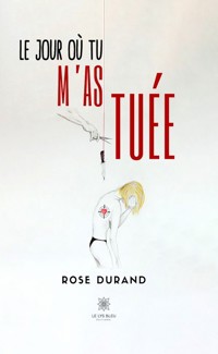Le jour où tu m’as tuée - Rose Durand - ebook