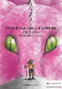 Kapitan Milczoch, Kot w Butach i Ser Adam - Śnieg Jan - książka