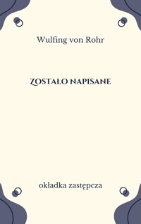 Zostało napisane - Wulfing von Rohr - ebook