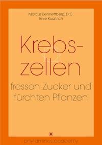 Krebszellen fressen Zucker und fürchten Pflanzen - Imre Kusztrich - ebook