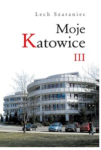 Moje Katowice III - Szaraniec Lech - książka