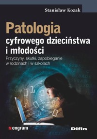 Patologia cyfrowego dzieciństwa i młodości - Kozak Stanisław - książka