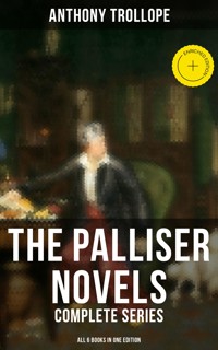 The Palliser Novels: Complete Series - All 6 Books in One Edition - Trollope Anthony - ebook