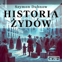 Historia Żydów. Okres Zachodni: Żydzi w Europie - Szymon Dubnow - audiobook