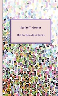 Die Farben des Glücks - Stefan Gruner - ebook