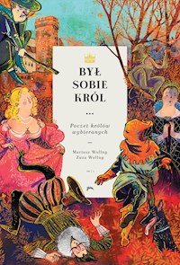Był sobie król… - Poczet królów wybieranych - część 1 - Mariusz Wollny - ebook