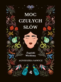 Moc czułych słów Zapiski Wiedźmy - Sawicz Agnieszka - książka