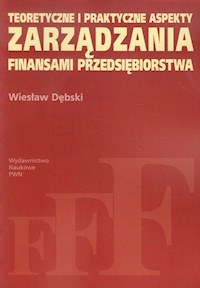 Teoretyczne i praktyczne aspekty zarządzania finansami przedsiębiorstwa - Dębski Wiesław - książka