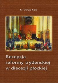 Recepcja reformy trydenckiej w diecezji płockiej - Kisiel Dariusz - książka