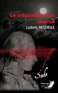 Les crimes du marquis de Sade - Tome 3 - Ludovic Miserole - ebook