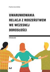 Uwarunkowania relacji z rodzeństwem we wczesnej dorosłości - Szymańska Paulina - książka