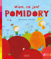Pomidory. Akademia mądrego dziecka. Wiem, co jem! - Michael Francesconi - książka