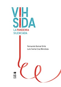 VIH SIDA. La pandemia silenciada - Luis Antonio Santa Cruz Mendoza - ebook