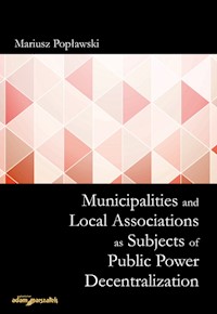 Municipalities and Local Associations as Subjects of Public Power Decentralization - Mariusz Popławski - książka