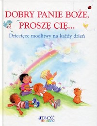 Dobry Panie Boże Proszę Cię Dziecięce modlitwy na każdy dzień - Bowman Crystal - książka