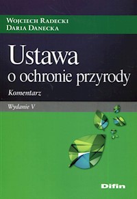 Ustawa o ochronie przyrody Komentarz - Radecki Wojciech, Danecka Daria - książka