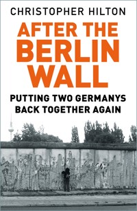 After the Berlin Wall - Christopher Hilton - ebook