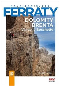 Najpiękniejsze ferraty. Dolomity Brenta. Via delle Bocchette - Roberto Ciri - książka