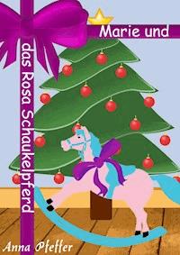 Marie und das rosa Schaukelpferd - Anna Pfeffer - ebook
