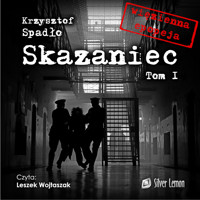 Skazaniec tom I. Na pohybel całemu światu! - Krzysztof Spadło - ebook + audiobook