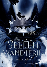 Die letzte Seelenwandlerin Fallen Crown - Anera Adams - ebook
