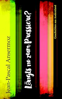 Längt's no zum Pressiere - Jean-Pascal Ansermoz - ebook