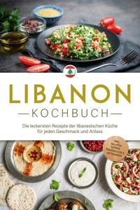 Libanon Kochbuch: Die leckersten Rezepte der libanesischen Küche für jeden Geschmack und Anlass - inkl. Salaten, Suppen, Fingerfood & Getränken - Clara Najjar - ebook