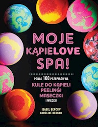 Moje kąpielove SPA - Bercaw Isabel, Bercaw Caroline - książka