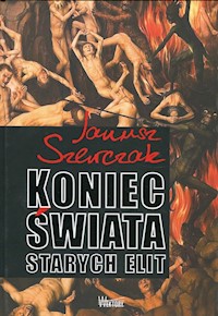 Koniec świata starych elit - Janusz Szewczak - książka