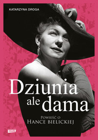Dziunia, ale dama. Powieść o Hance Bielickiej - Katarzyna Droga - ebook