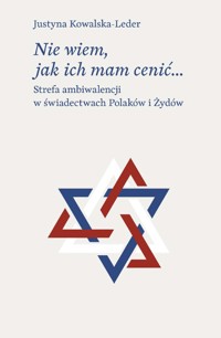 nie wiem jak mam ich cenić - Justyna Kowalska-Leder - ebook