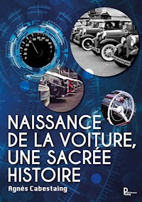 Naissance de la voiture, une sacrée histoire - Agnès Cabestaing - ebook