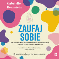 Zaufaj sobie Jak odkryć moc wewnętrznego uzdrowiciela i zmienić życie dzięki terapii IFS - Gabrielle Bernstein - ebook + audiobook