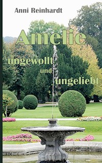 Amelie - ungewollt und ungeliebt - Anni Reinhardt - ebook