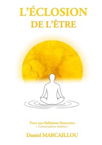L'Éclosion de l'Être - Daniel Marcaillou - ebook